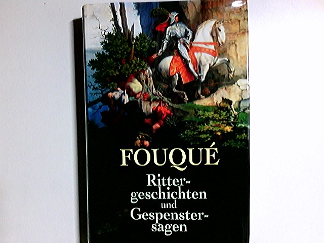Rittergeschichten und Gespenstersagen - Fouque, Friedrich de la Motte