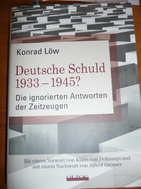 Deutsche Schuld 1933 - 1945 ? Die ignorierten Antworten der Zeitzeugen - Löw, Konrad