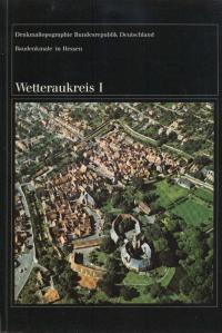 Baudenkmale in Hessen: Wetteraukreis I. Denkmaltopographie Bundesrepublik Deutschland. - Enders, Siegfried & Christoph Mohr, Landesamt f. Denkmalpflege Hessen.