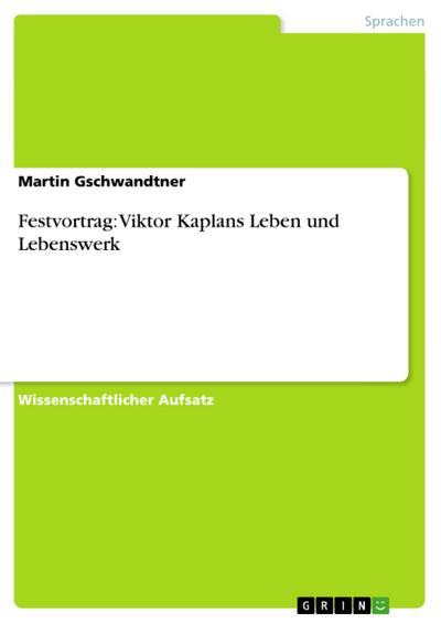 Festvortrag: Viktor Kaplans Leben und Lebenswerk - Martin Gschwandtner