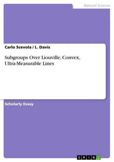 Subgroups Over Liouville, Convex, Ultra-Measurable Lines - L. Davis