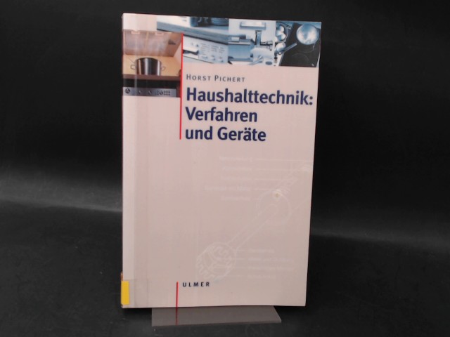 Haushalttechnik. Verfahren und Geräte. - Pichert, Horst