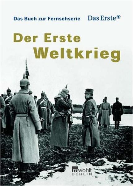 Der Erste Weltkrieg: Das Buch zur ARD-Fernsehserie - Beil, Christine, Werner Biermann und Heinrich Billstein