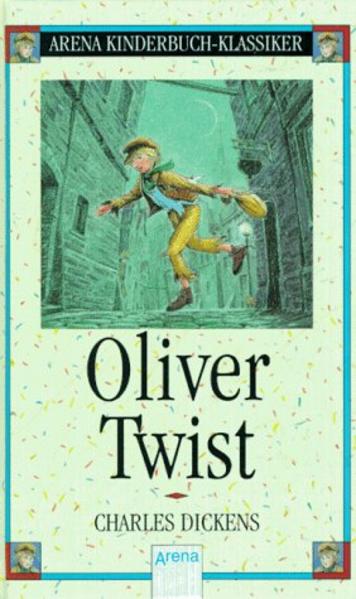 Oliver Twist: Arena Kinderbuch-Klassiker - Dickens, Charles