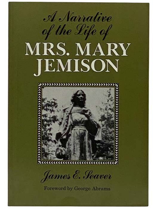 A Narrative of the Life of Mrs. Mary Jemison - Seaver, James E.; Abrams, George (Foreward)