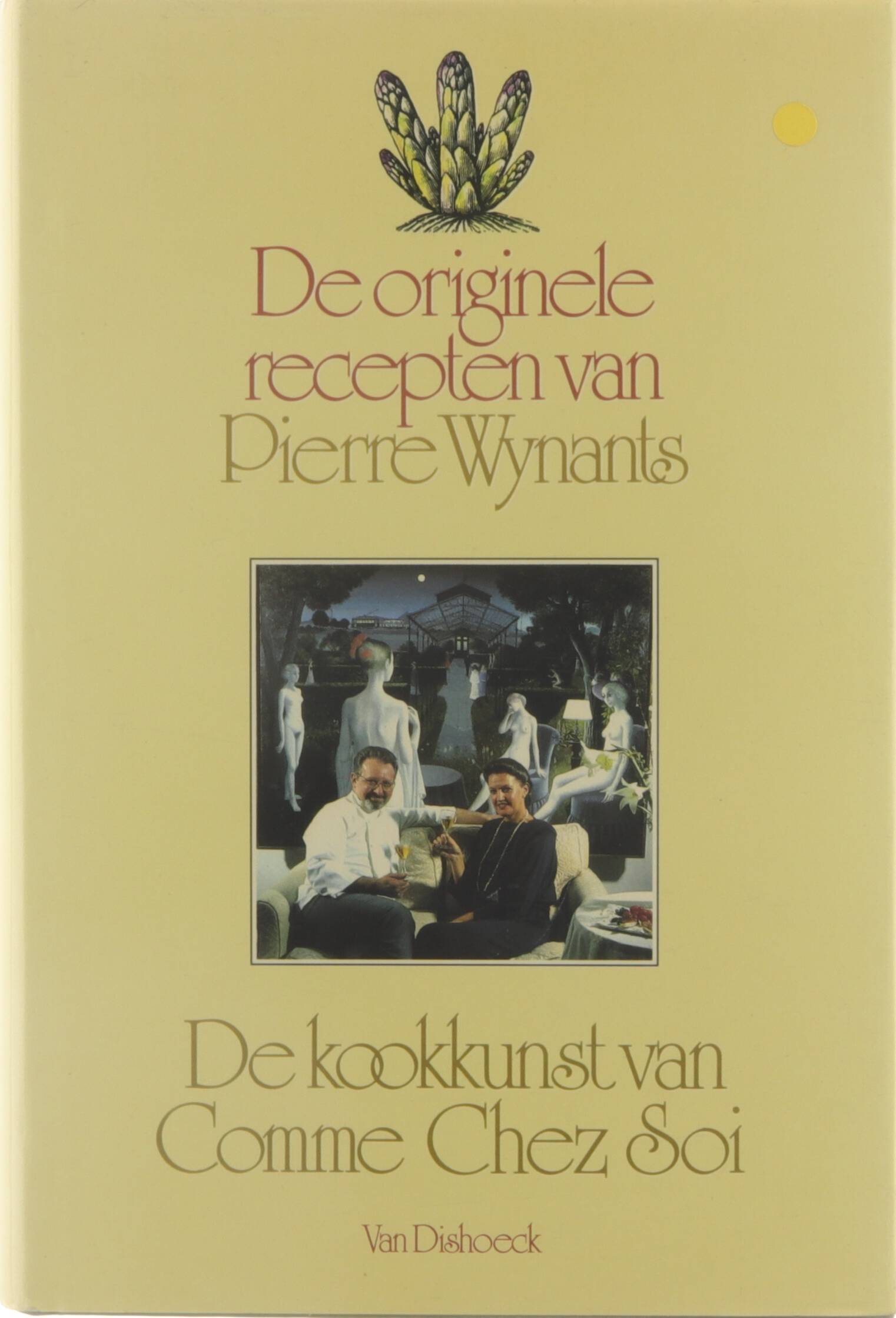 De originele recepten van Pierre Wynants - De kookkunst van Comme Chez Soi - Pierre Wynants