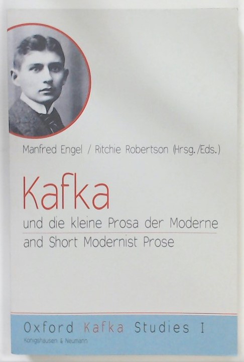 Kafka und die kleine Prosa der Moderne. Kafka and Short Modernist Prose. - Engel, Manfred und Ritchie Robertson