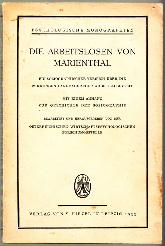 Die Arbeitslosen von Marienthal. Ein soziographischer Versuch über die Wirkungen langdauernder Arbeitslosigkeit. Mit einem Anhang zur Geschichte der Soziographie. Bearbeitet und herausgegeben von der Österreichischen Wirtschaftspsychologischen Forschungsstelle - (Lazarsfeld-Jahoda, Marie und Hans Zeisl)