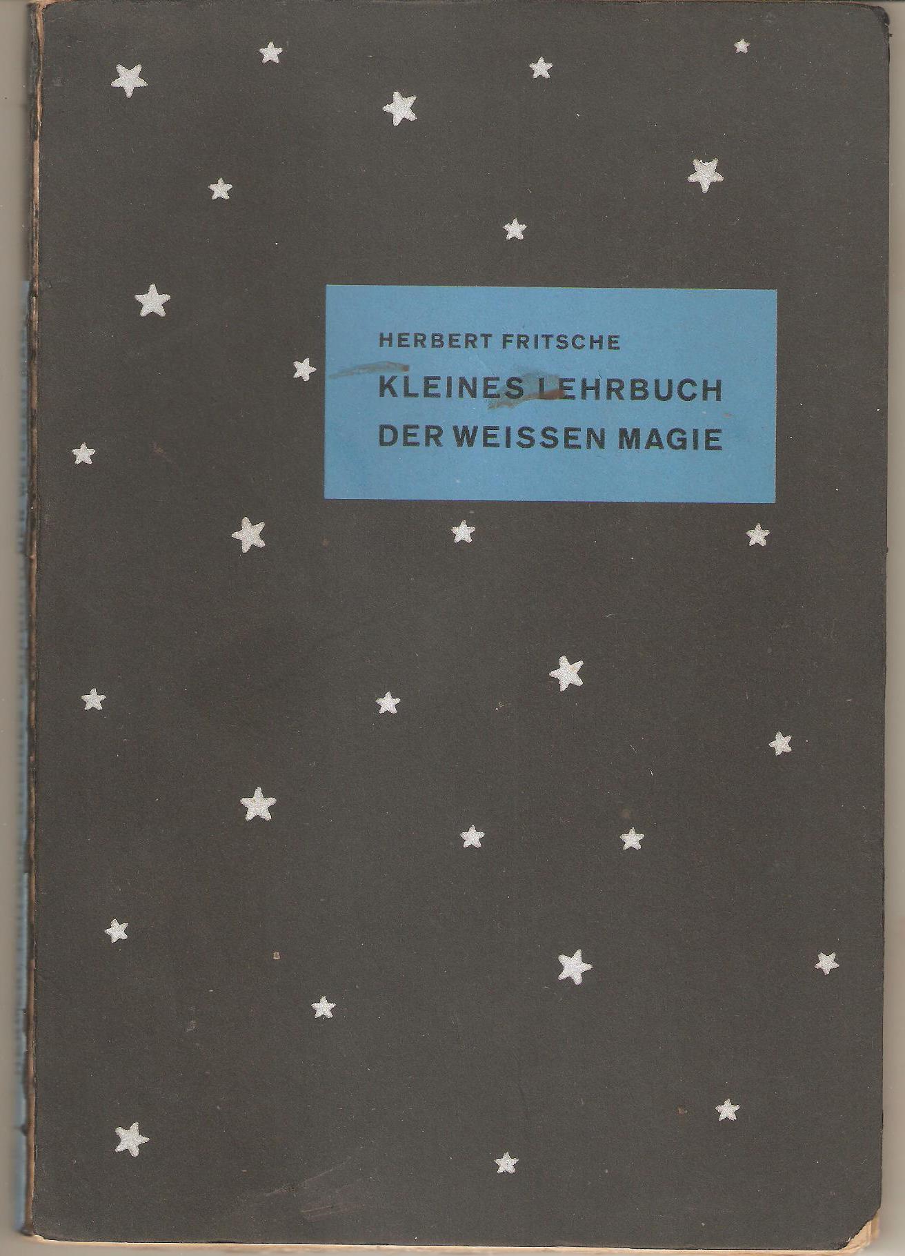 Kleines Lehrbuch der weissen Magie - Fritsche, Herbert