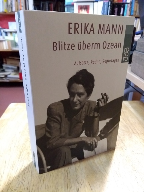 Blitze überm Ozean. Aufsätze, Reden, Reportagen. Herausgegeben von Irmela von der Lühe und Uwe Naumann. - Mann, Erika,