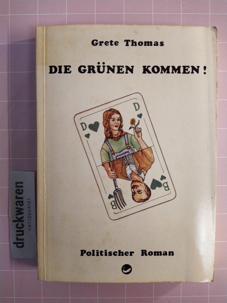 Die Grünen kommen! Politischer Roman. [SIGNIERT VON GRETE THOMAS!]. - Thomas, Grete