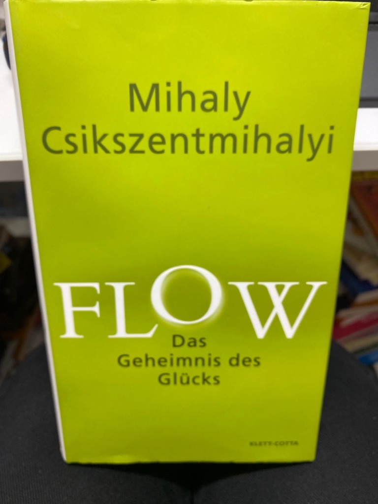 Flow : das Geheimnis des Glücks. Aus dem Amerikan. übers. von Annette Charpentier - Csikszentmihalyi, Mihaly