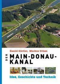 Der Main-Donau-Kanal - Gürtler, Daniel|Urban, Markus