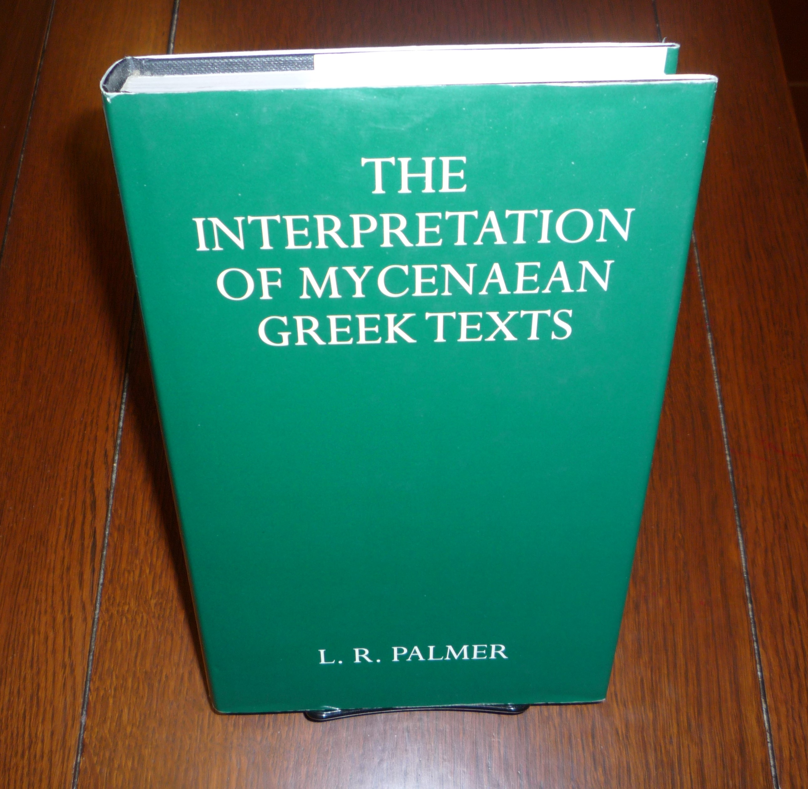 The Interpretation of Mycenaean Greek Texts - Palmer, L. R.