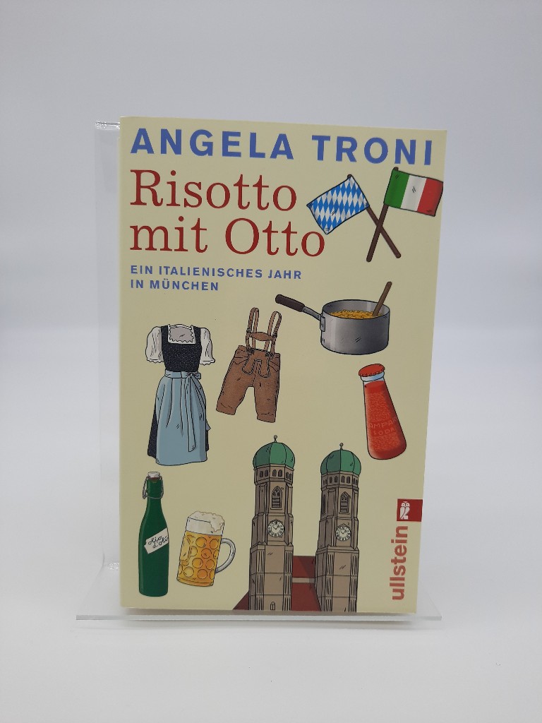 Risotto mit Otto : ein italienisches Jahr in München. Ullstein ; 37375 - Troni, Angela