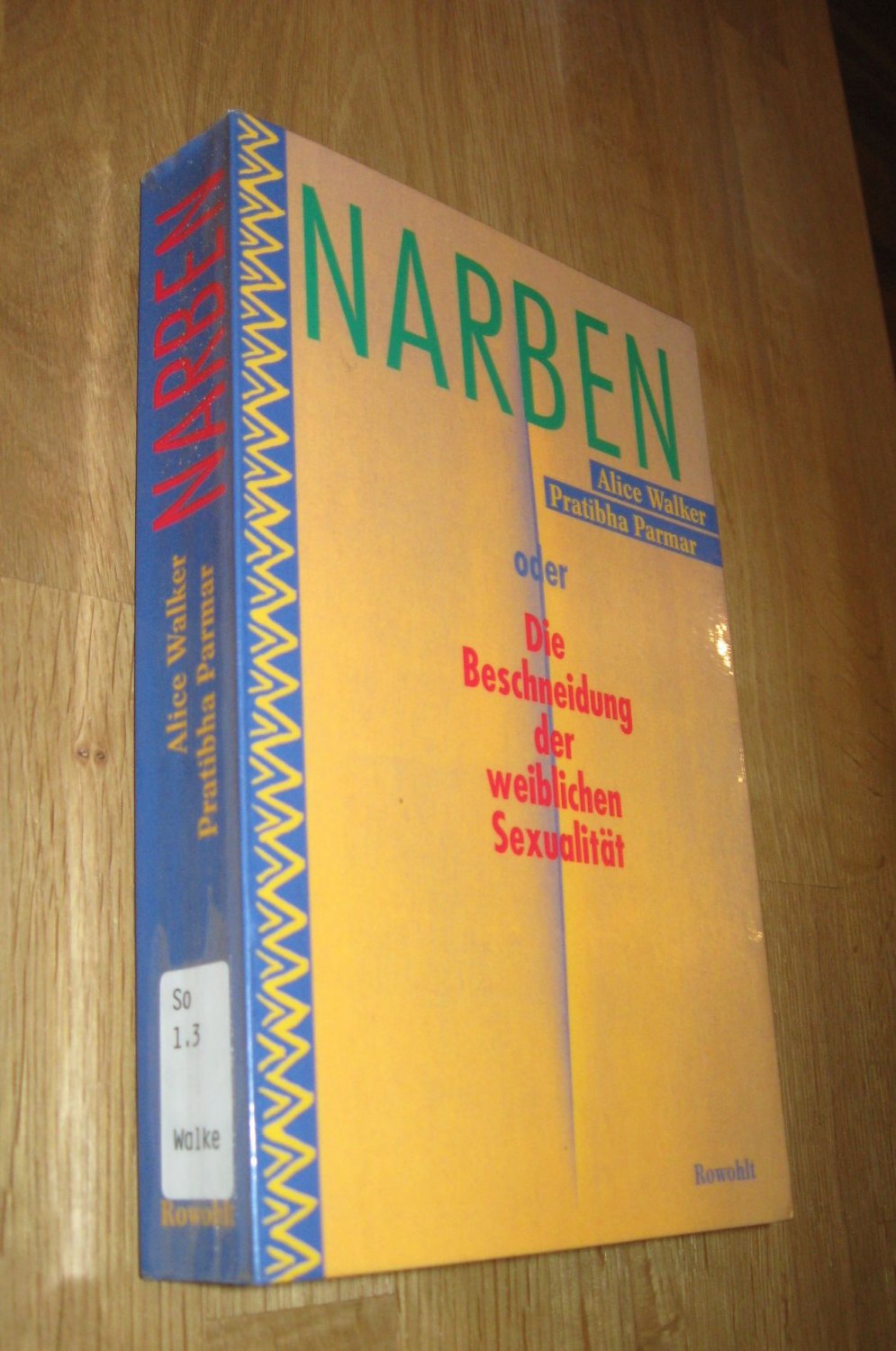 NARBEN oder DIE BESCHNEIDUNG DER WEIBLICHEN SEXUALITÄT - Alice Walker & Pratibha Parmar