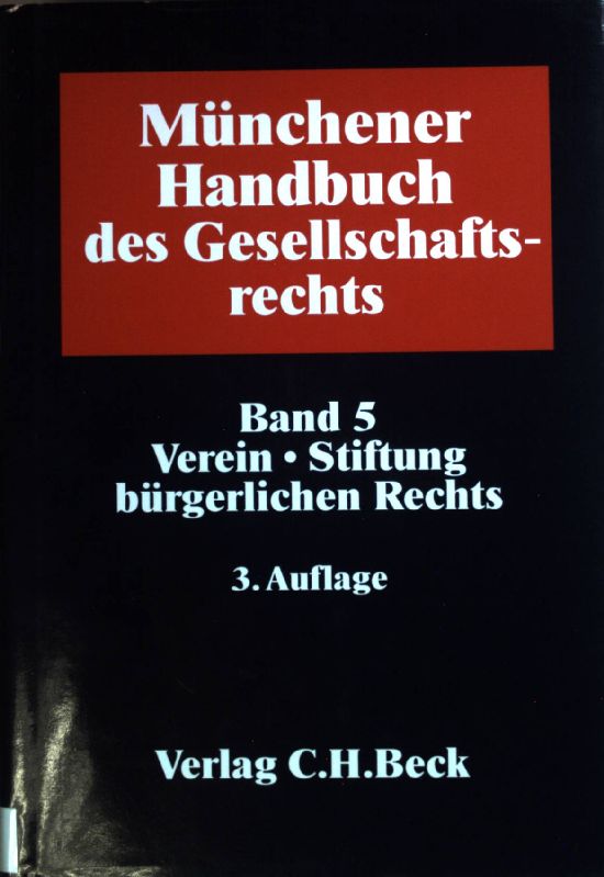 Münchener Handbuch des Gesellschaftsrechts: BAND 5: Verein, Stiftung bürgerlichen Rechts. - Beuthien, Volker und Hans Gummert