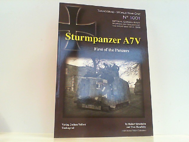 Sturmpanzer A7V: First of the Panzers. (Tankograd World War One Special). - Strasheim, Rainer and Max Hundleby