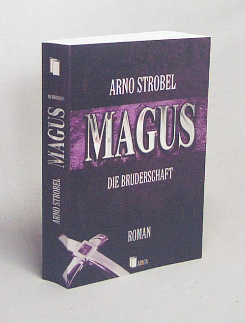 Magus : die Bruderschaft / Arno Strobel - Strobel, Arno