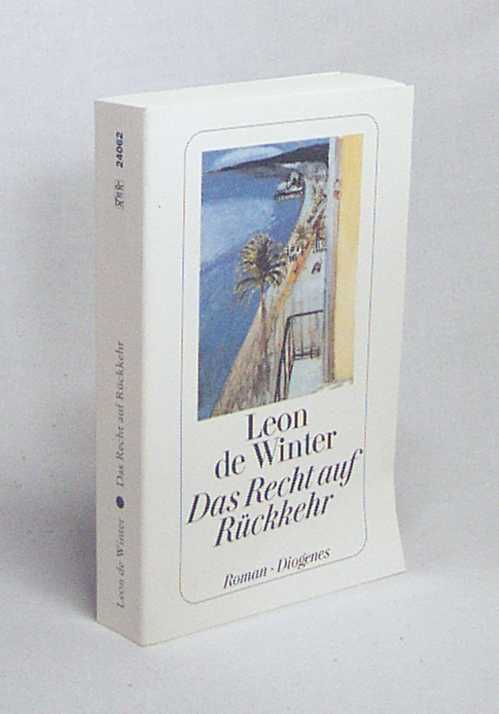 Das Recht auf Rückkehr : Roman / Leon de Winter. Aus dem Niederländ. von Hanni Ehlers - Winter, Léon de / Ehlers, Hanni [Übers.]