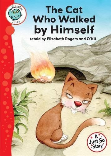 Just So Stories - The Cat Who Walked by Himself (Tadpoles Tales) - Rogers, Elizabeth