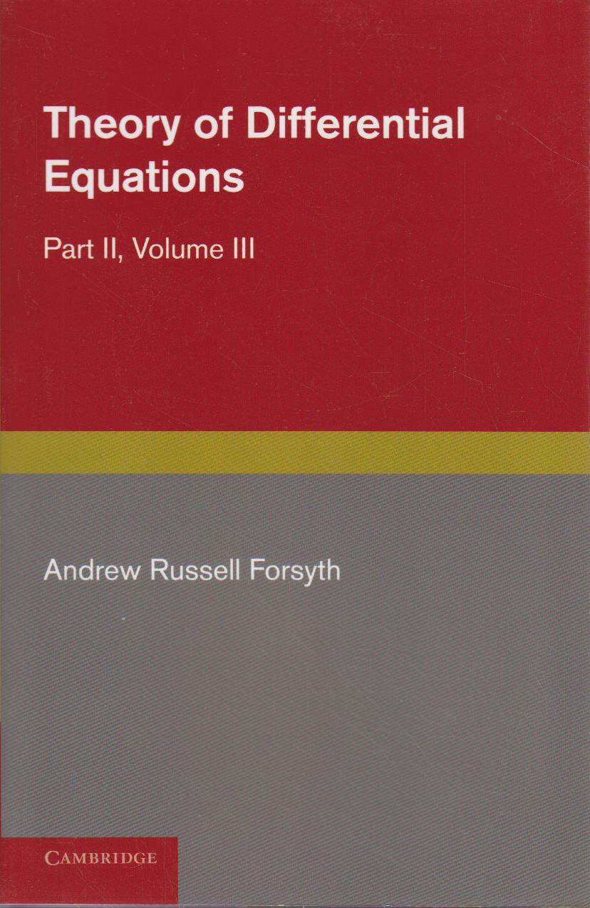 Theory of Differential Equations, Part II, Volume III: Ordinary Equations, not Linear. - Forsyth Andrew, Russell