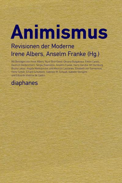 Animismus Revisionen der Moderne - Albers, Irene und Anselm Franke