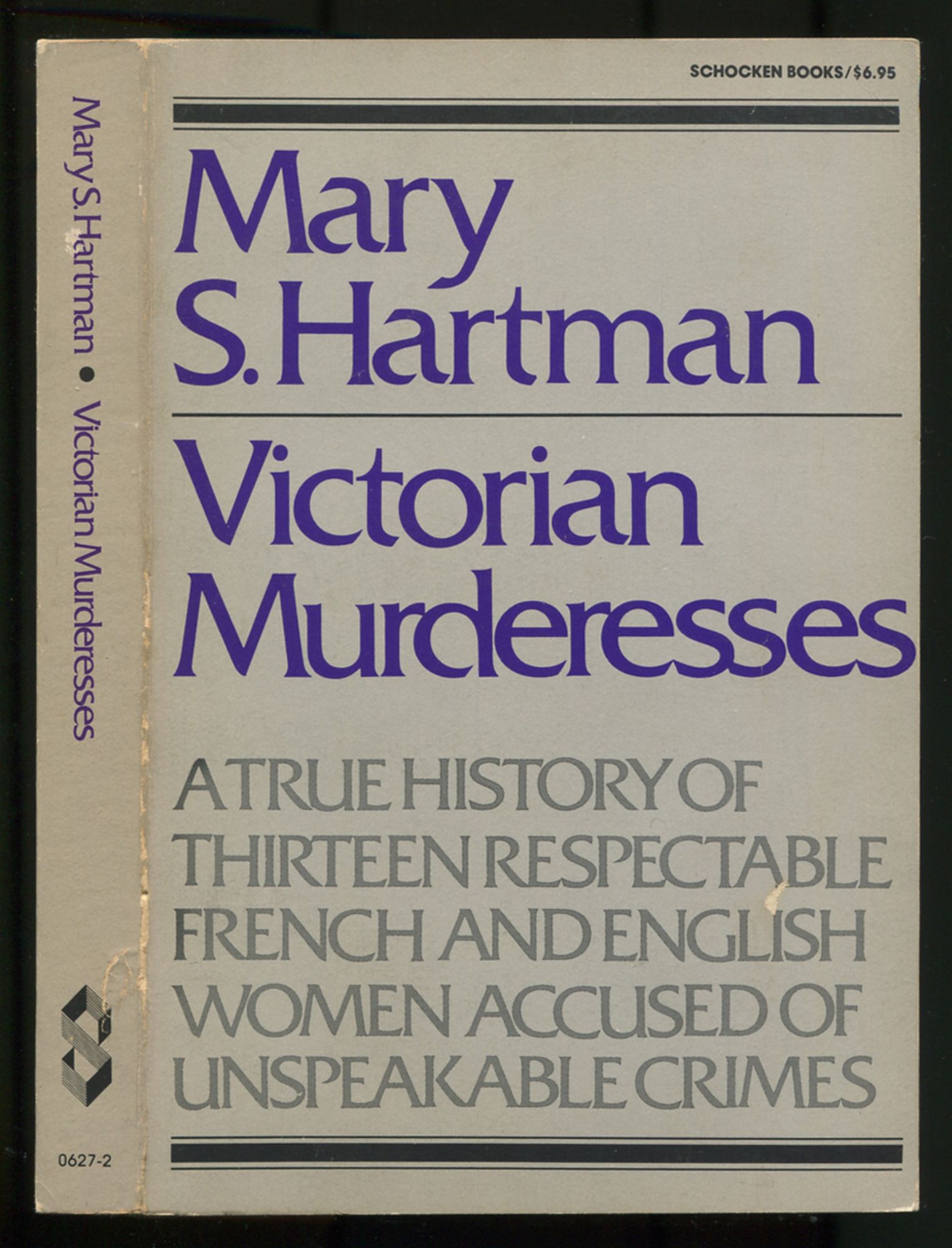 Victorian Murderesses A True History Of Thriteen Respectable French And English Women Accused