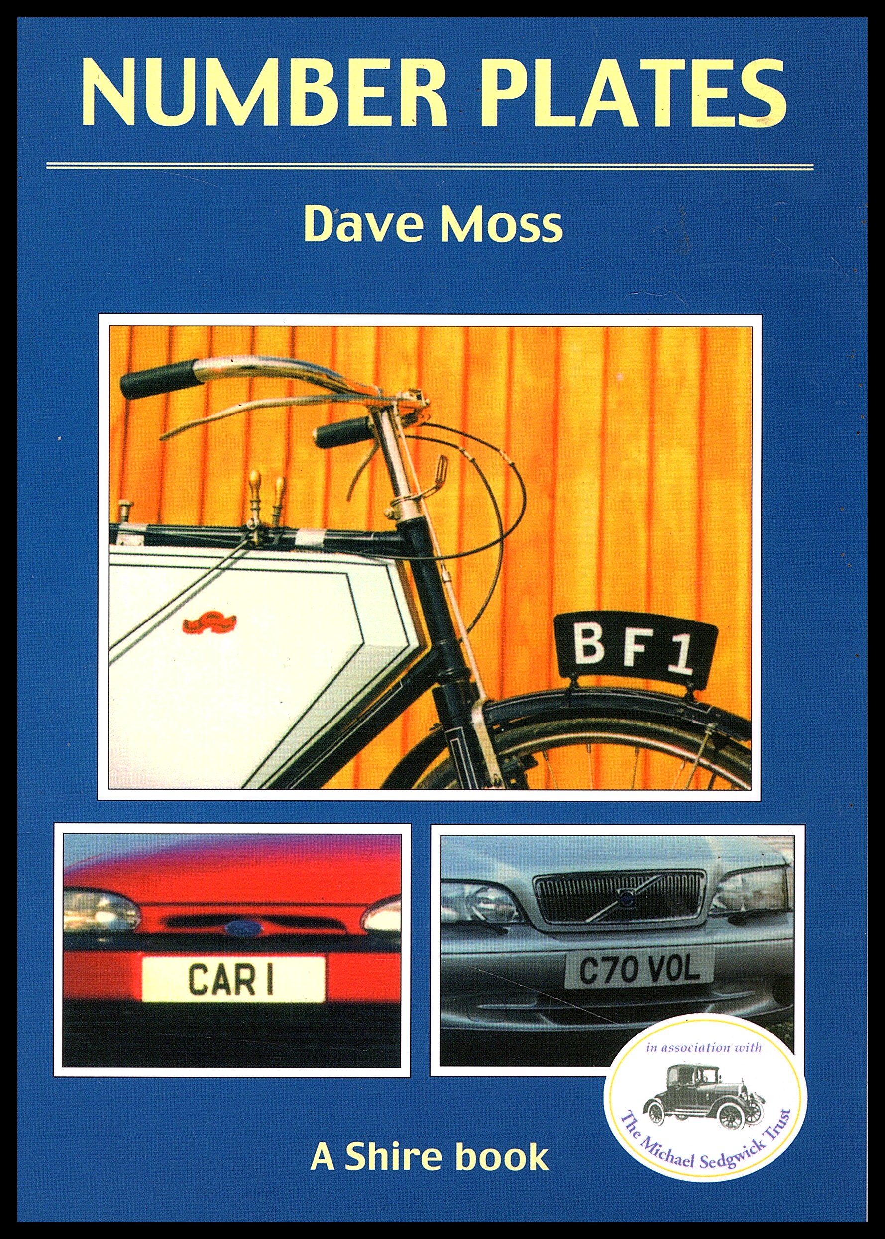 Shire Publication - Number Plates by Dave Moss 2006: No.419 in Shire Album: A History of Vehicle registration. - Moss, Dave