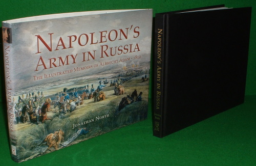 NAPOLEON'S ARMY IN RUSSIA THE ILLUSTRATED MEMOIRS OF ALBRECHT ADAM, 1812 - ALBRECHT ADAM (JONATHAN NORTH - TRANSLATOR-Specialist in Napoleonic History)