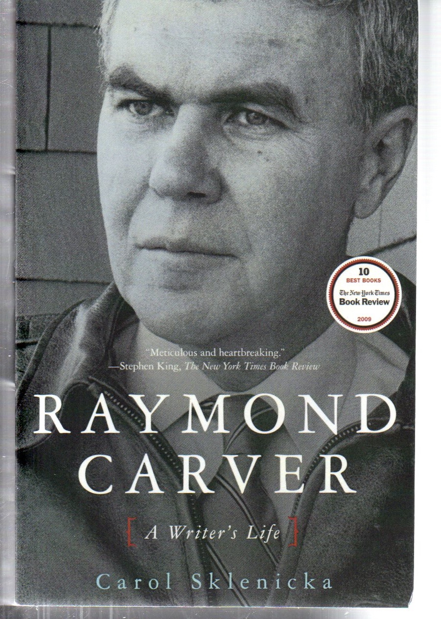 Raymond Carver: A Writer's Life - Sklenicka, Carol