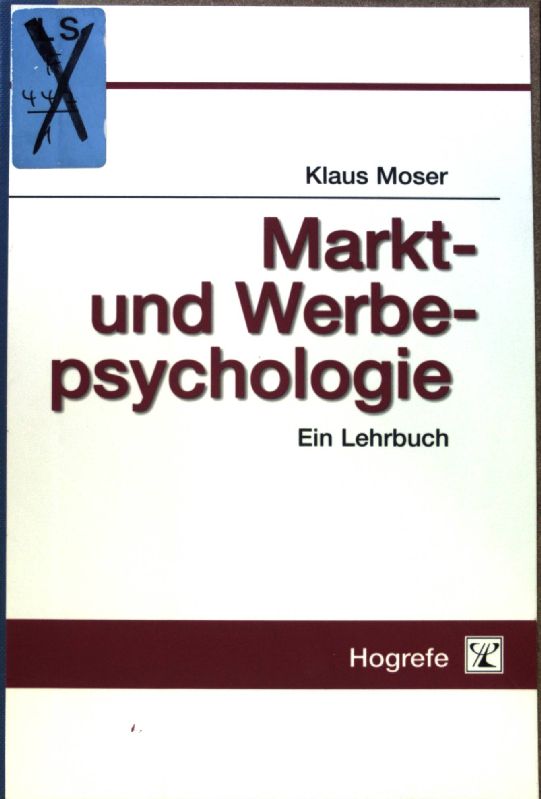 Markt- und Werbepsychologie : ein Lehrbuch. - Moser, Klaus