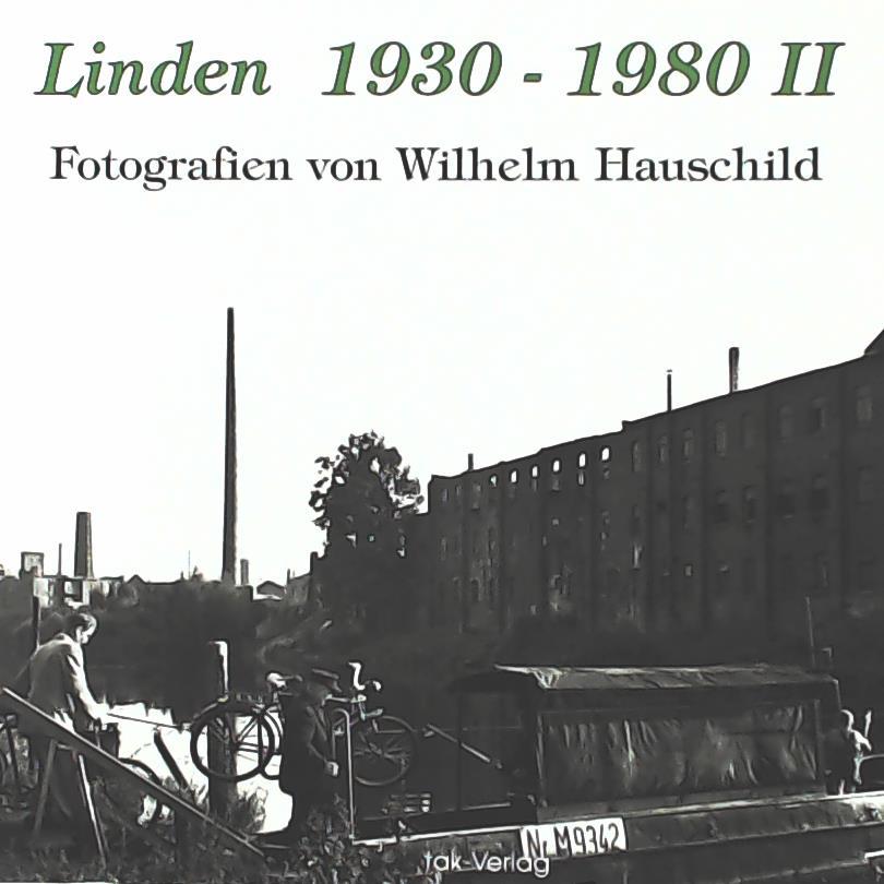 Linden 1930-1980. Fotografien von Wilhelm Hauschild - Theater am Küchengarten, Wilhelm Hauschild