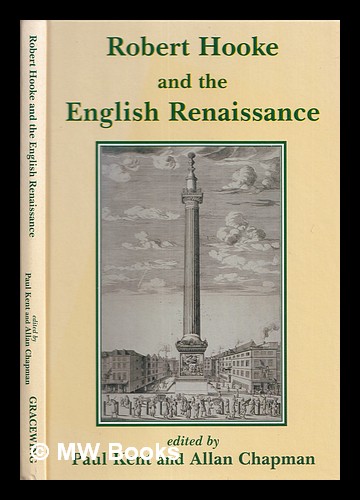 Robert Hooke and the English renaissance / edited by Paul Kent and Allan Chapman - Chapman, Allan