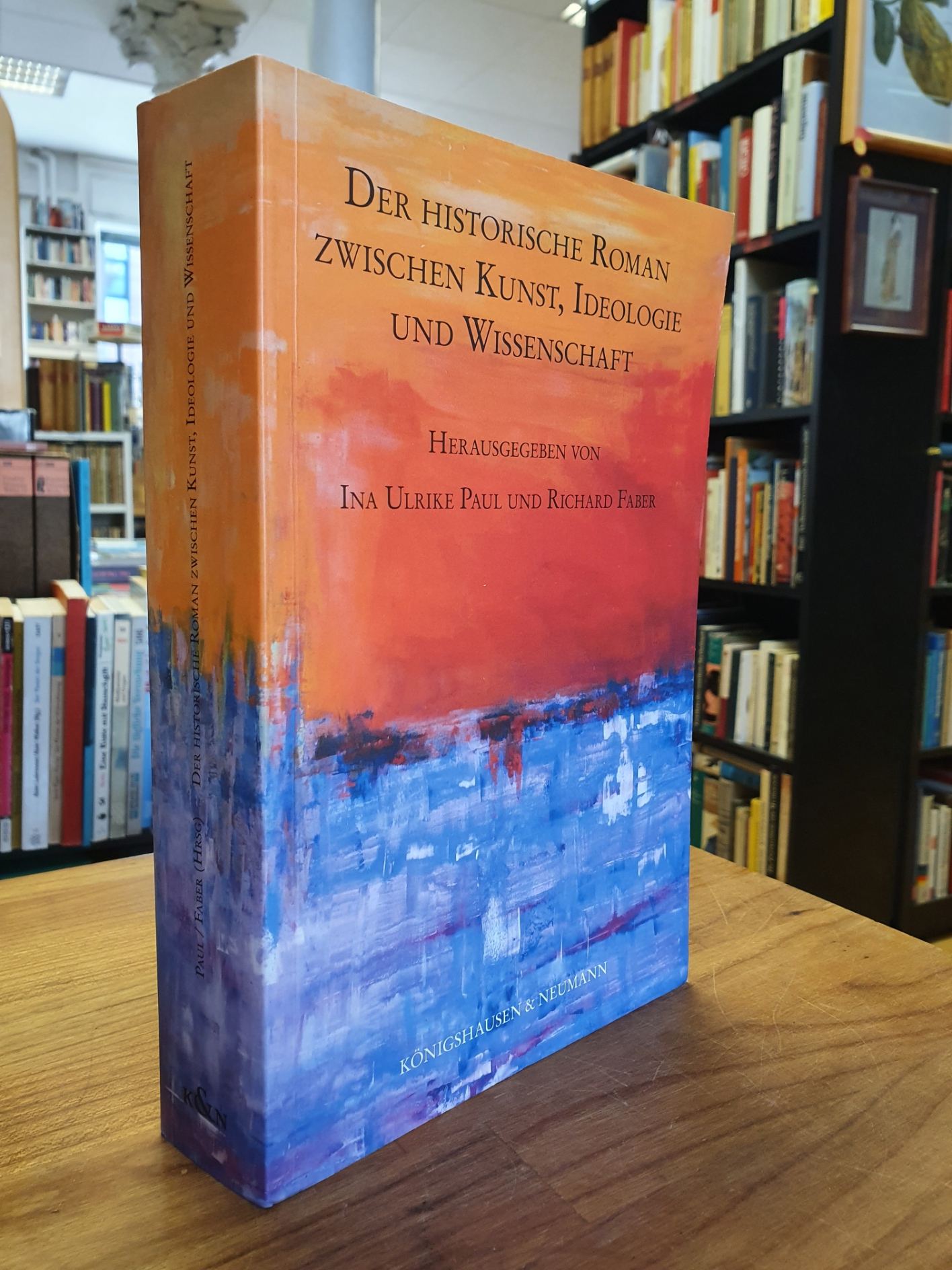 Der historische Roman zwischen Kunst, Ideologie und Wissenschaft, - Paul, Ina Ulrike / Richard Faber (Hrsg.),