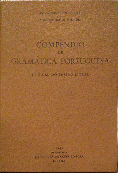 COMPÊNDIO DE GRAMÁTICA PORTUGUESA. - NUNES DE FIGUEIREDO. (José) e António Gomes Ferreira.