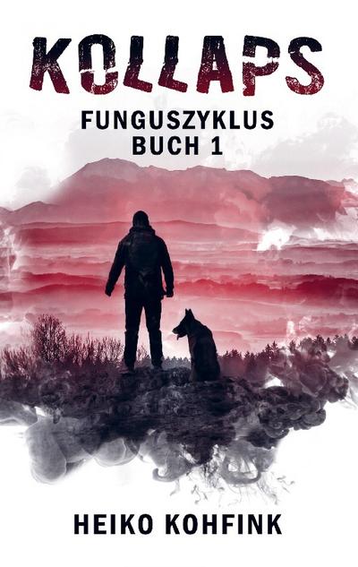 KOLLAPS : (Buchhandelsausgabe): Funguszyklus - Band 1 - Heiko Kohfink