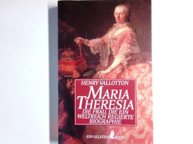 Maria Theresia, die Frau, die ein Weltreich regierte - Vallotton, Henry