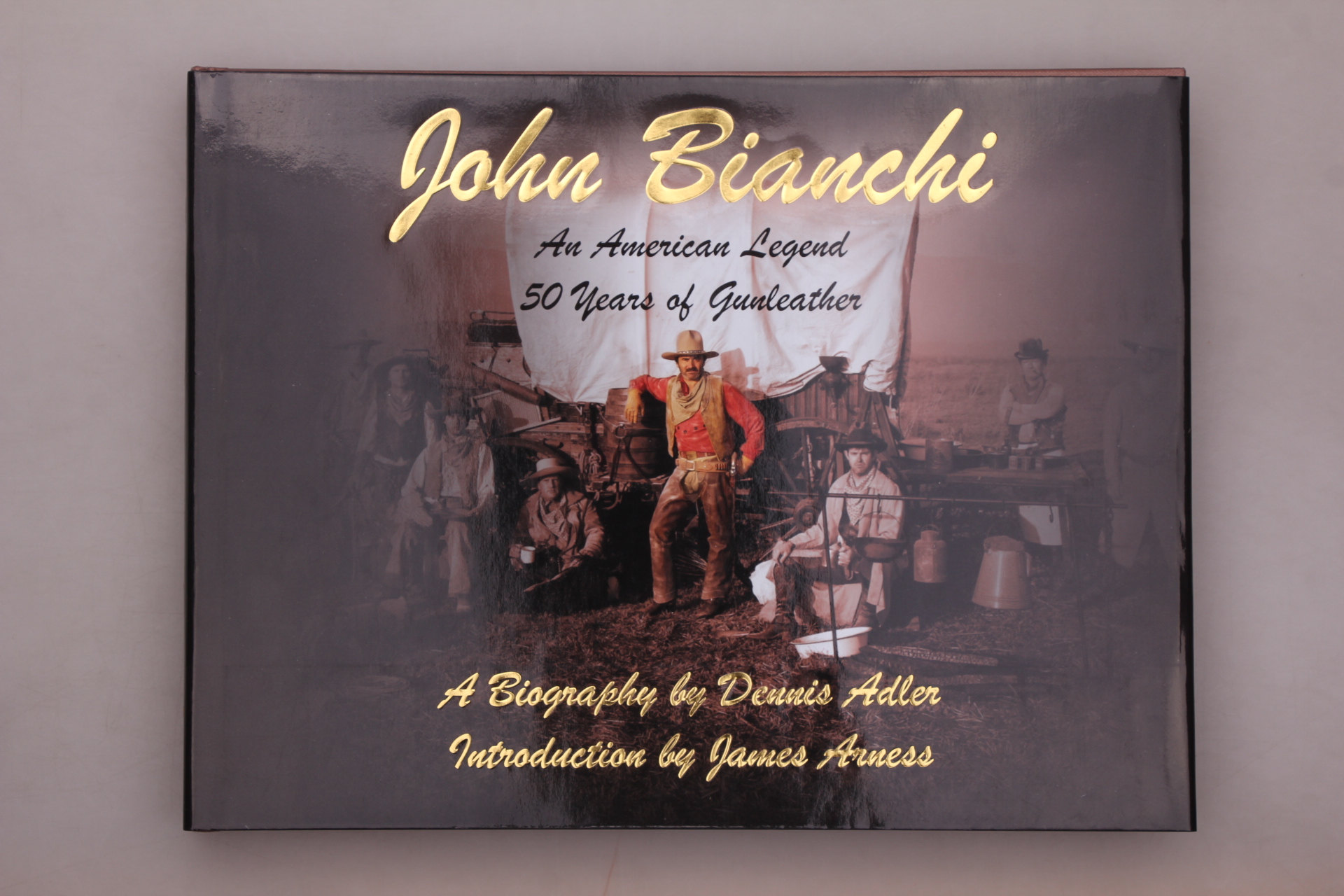 JOHN BIANCHI. An American Legend 50 Years of Gunleather - Adler, Dennis