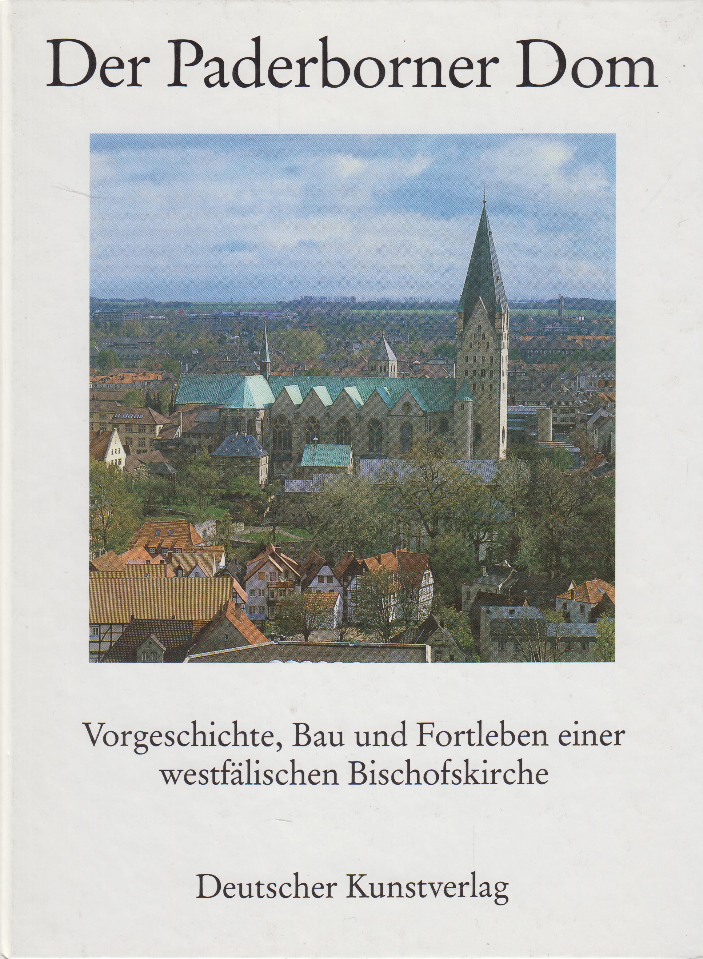Der Paderborner Dom Vorgeschichte, Bau und Fortleben einer westfälischen Bischofskirche - Lobbedey, Uwe