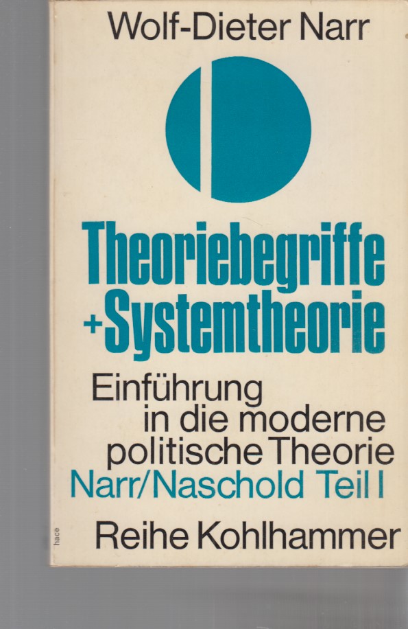 Theoriebegriffe + Systemtheorie. Einführung in die moderne politische Theorie; Band 1. 3. Aufl. - Narr, Wolf-Dieter