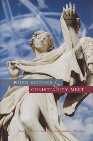 When Science & Christianity Meet. - Lindberg, David C. and Ronald L. Numbers (eds.)