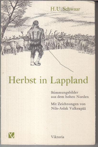 Herbst in Lappland. Stimmungsbilder aus dem hohen Norden. - Schwaar, H. U. - Mit Zeichnungen von Nils-Aslak Valkeapää. -