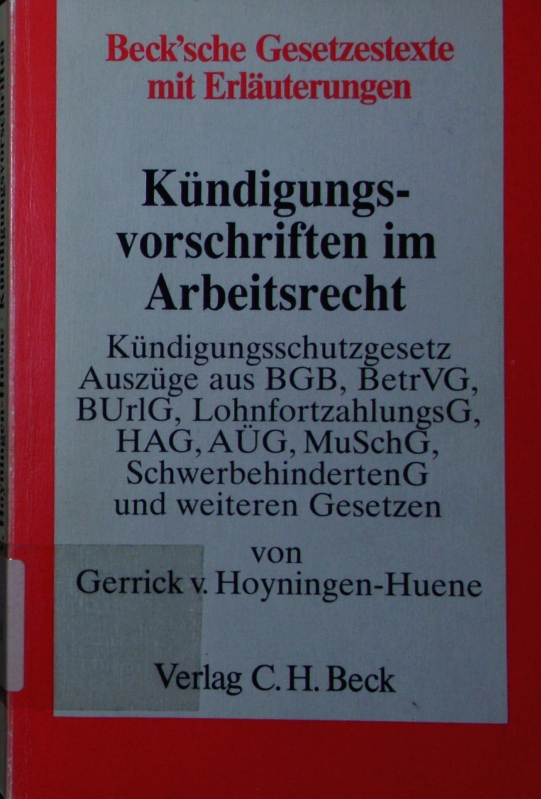 Kündigungsvorschriften im Arbeitsrecht. Textausg. mit Erl. - Hoyningen-Huene, Gerrick