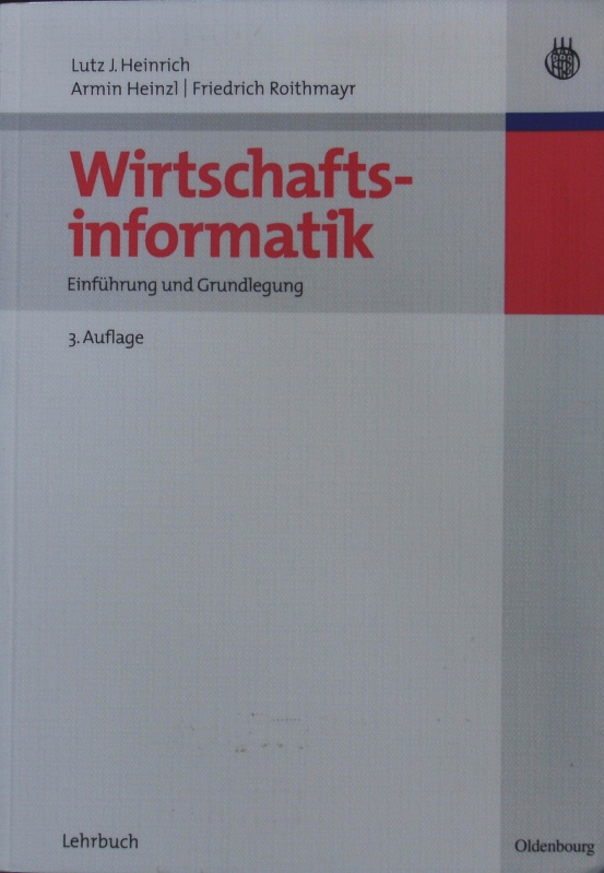 Wirtschaftsinformatik. Einführung und Grundlegung. - Heinrich, Lutz Jürgen