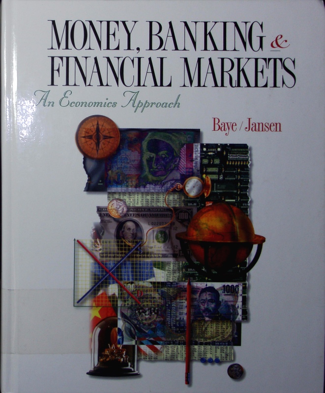 Money, banking, and financial markets. an economics approach. - Baye, Michael R.