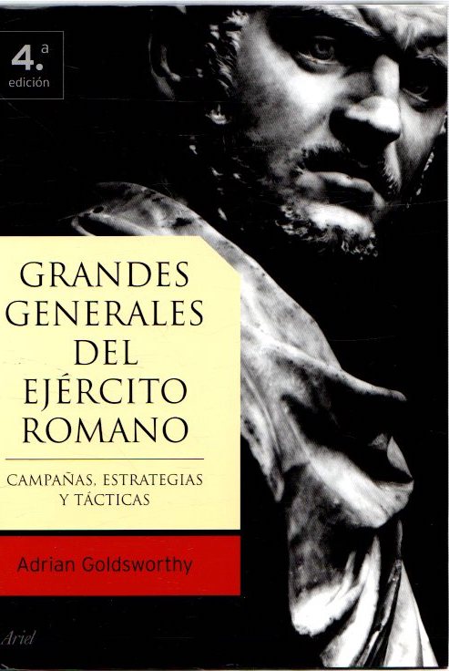 Grandes generales del ejército romano. Campañas, estrategias y tácticas . - Goldsworthy, Adrian