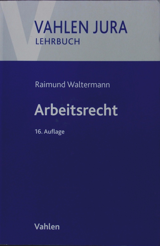 Arbeitsrecht. - Waltermann, Raimund