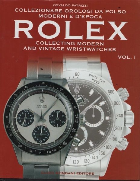 Rolex. Collezionare orologi da polso e d'epoca. Volume I. Collecting modern and vintage wristwatches. Patrizzi [ ] [Hardcover]
