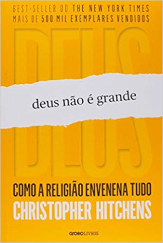 Deus nÃ£o Ã grande: Como a religiÃ£o envenena tudo (PortuguÃªs) - Christopher Hitchens